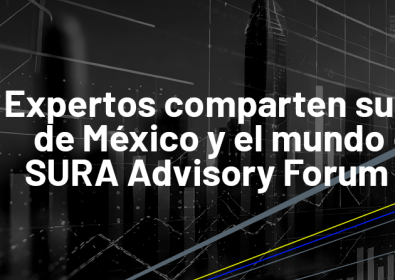 Expertos en temas macroeconómicos y políticos comparten su visión de México y el mundo en el SURA Advisory Forum 